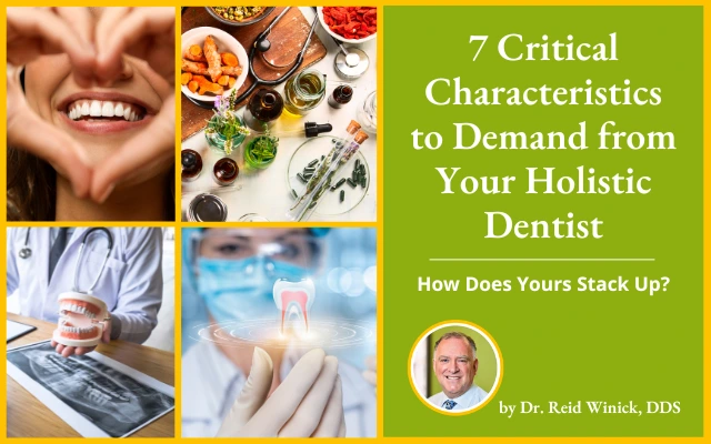 7 Critical Characteristics to Demand from Your Holistic Dentist